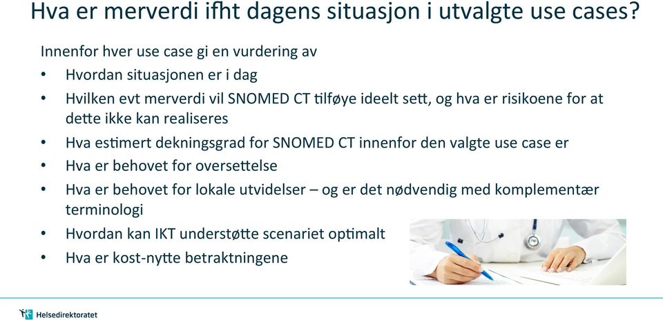 og hva er risikoene for at deqe ikke kan realiseres Hva esnmert dekningsgrad for SNOMED CT innenfor den valgte use case er