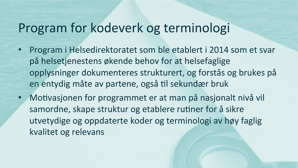 entydig måte av partene, også Nl sekundær bruk MoNvasjonen for programmet er at man på nasjonalt nivå vil