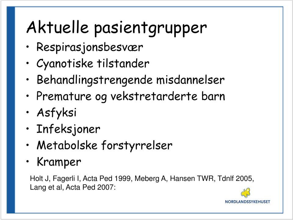 Asfyksi Infeksjoner Metabolske forstyrrelser Kramper Holt J, Fagerli