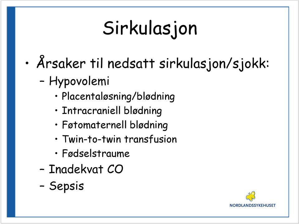 Placentaløsning/blødning Intracraniell blødning