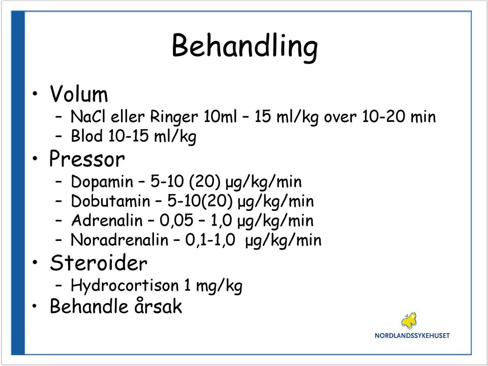 Dobutamin 5-10(20) μg/kg/min Adrenalin 0,05 1,0 μg/kg/min