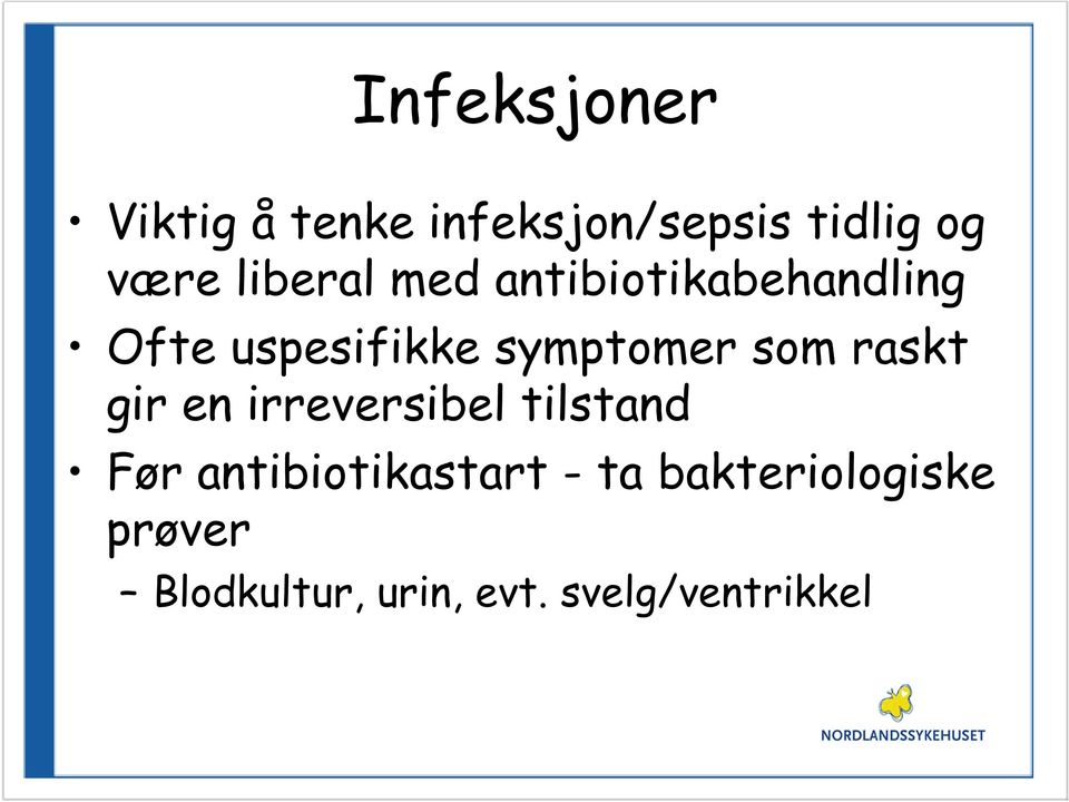 som raskt gir en irreversibel tilstand Før antibiotikastart -