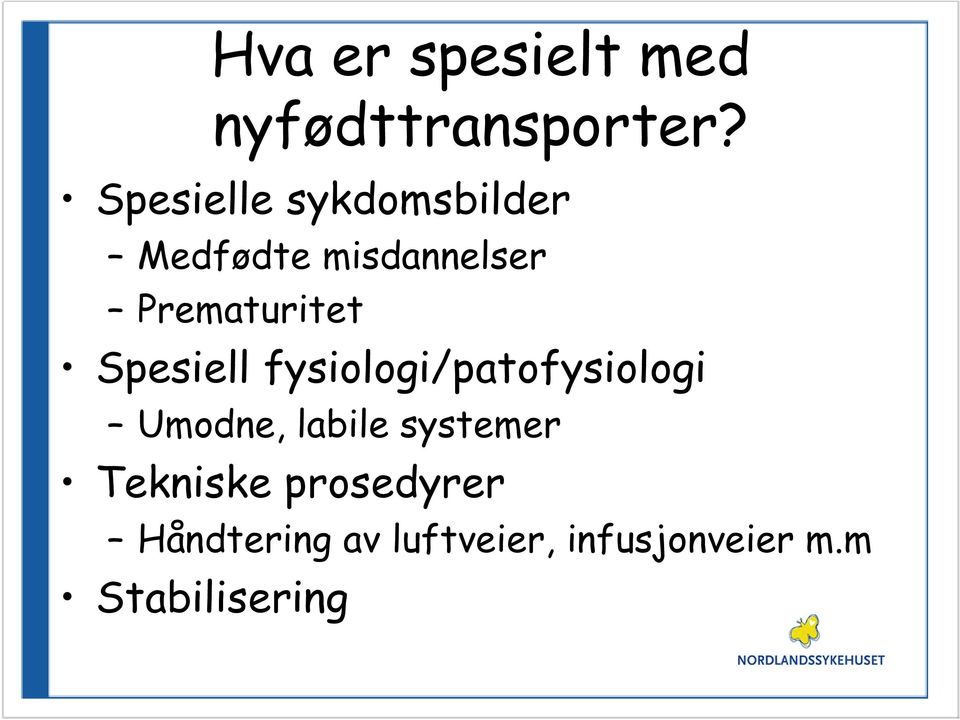 Prematuritet Spesiell fysiologi/patofysiologi Umodne,