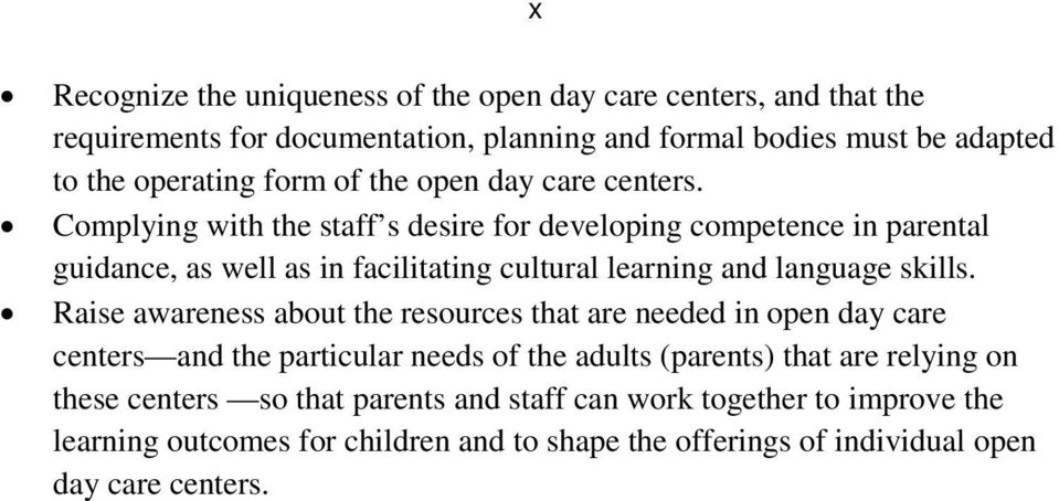 Complying with the staff s desire for developing competence in parental guidance, as well as in facilitating cultural learning and language skills.