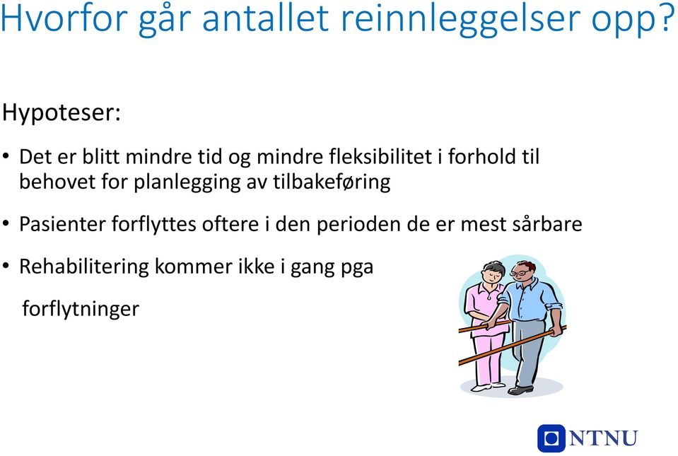 til behovet for planlegging av tilbakeføring Pasienter forflyttes