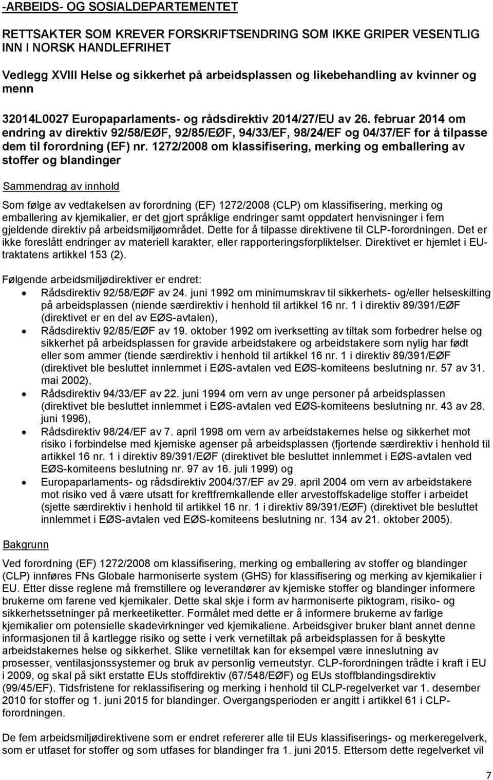 februar 2014 om endring av direktiv 92/58/EØF, 92/85/EØF, 94/33/EF, 98/24/EF og 04/37/EF for å tilpasse dem til forordning (EF) nr.