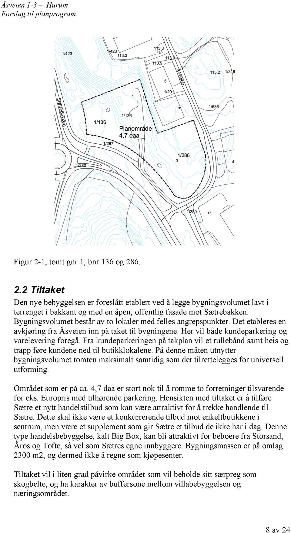 Fra kundeparkeringen på takplan vil et rullebånd samt heis og trapp føre kundene ned til butikklokalene.