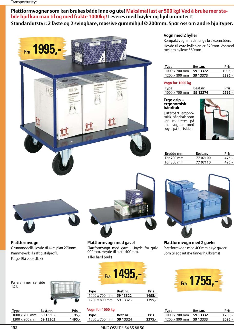 Avstand mellom hyllene 580mm.