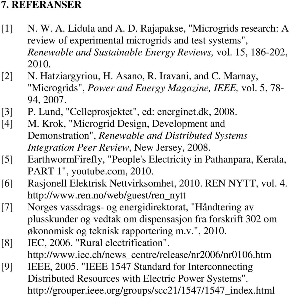 Krok, "Microgrid Design, Development and Demonstration", Renewable and Distributed Systems Integration Peer Review, New Jersey, 2008.