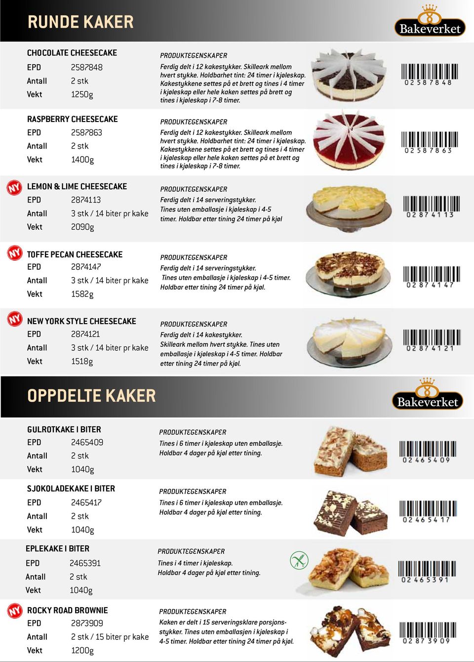 Kakestykkene settes på et brett og tines i 4 timer i kjøleskap eller hele kaken settes på brett og tines i kjøleskap i 7-8 timer. Ferdig delt i 12 kakestykker. Skilleark mellom hvert stykke.