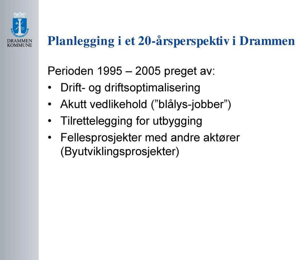 vedlikehold ( blålys-jobber ) Tilrettelegging for