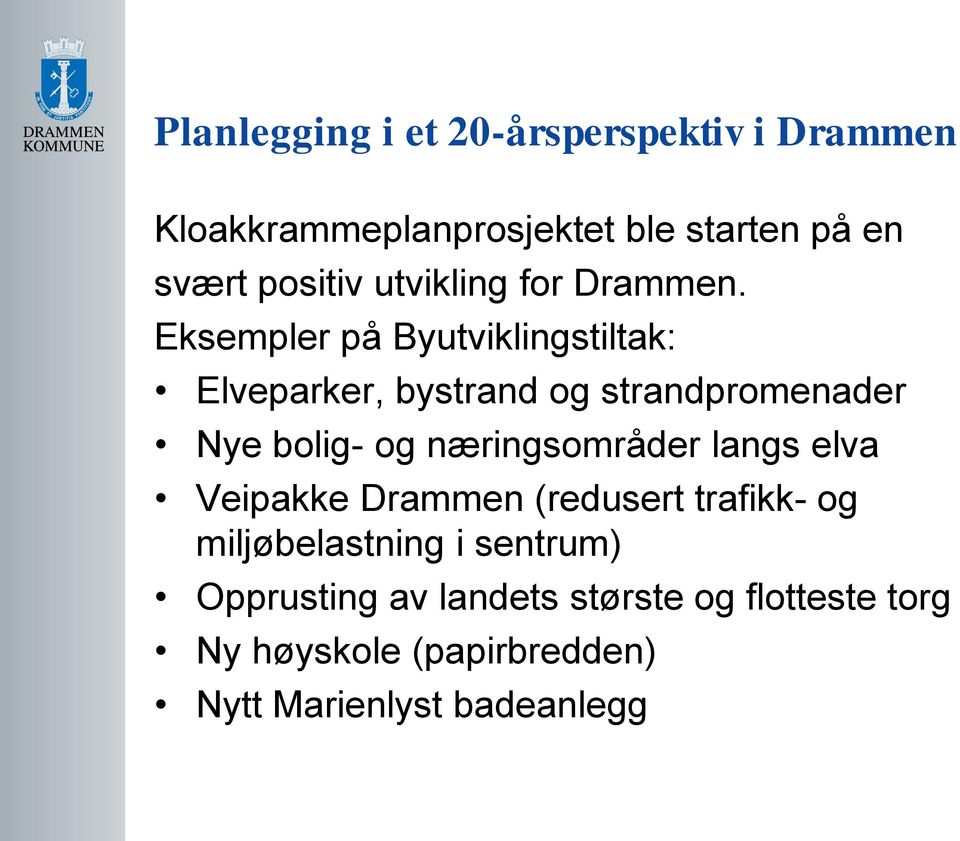 Eksempler på Byutviklingstiltak: Elveparker, bystrand og strandpromenader Nye bolig- og