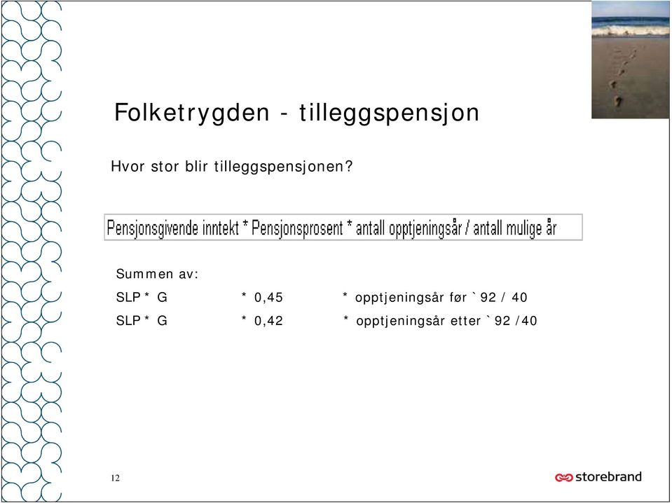 Summen av: SLP * G * 0,45 * opptjeningsår