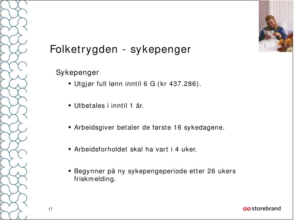 Arbeidsgiver betaler de første 16 sykedagene.