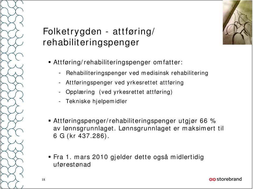 Opplæring (ved yrkesrettet attføring) - Tekniske hjelpemidler Attføringspenger/rehabiliteringspenger utgjør 66