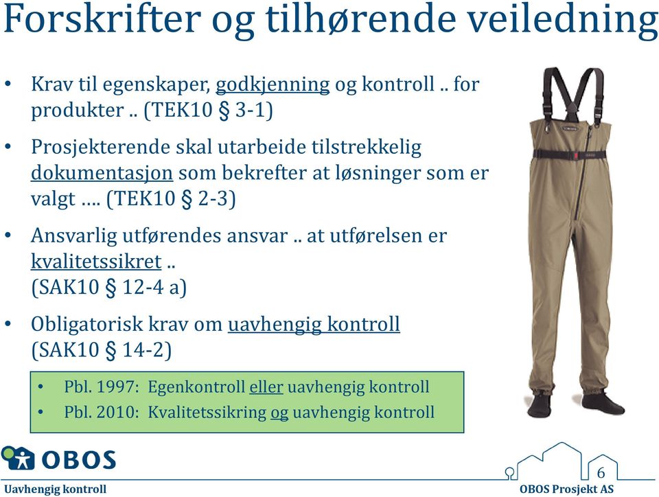 (TEK10 2-3) Ansvarlig utførendes ansvar.. at utførelsen er kvalitetssikret.