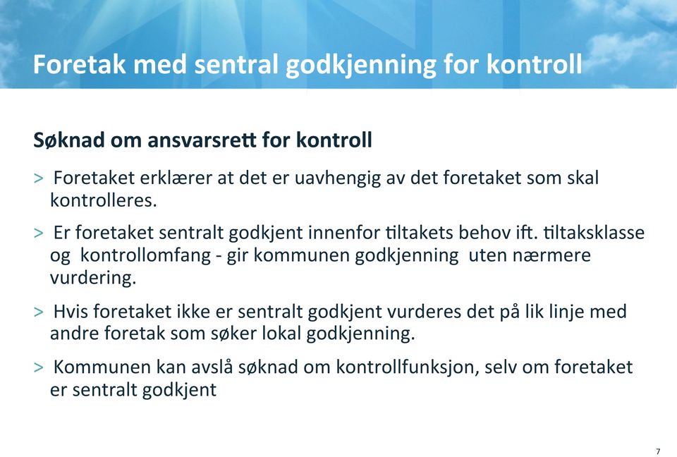 Kltaksklasse og kontrollomfang - gir kommunen godkjenning uten nærmere vurdering.