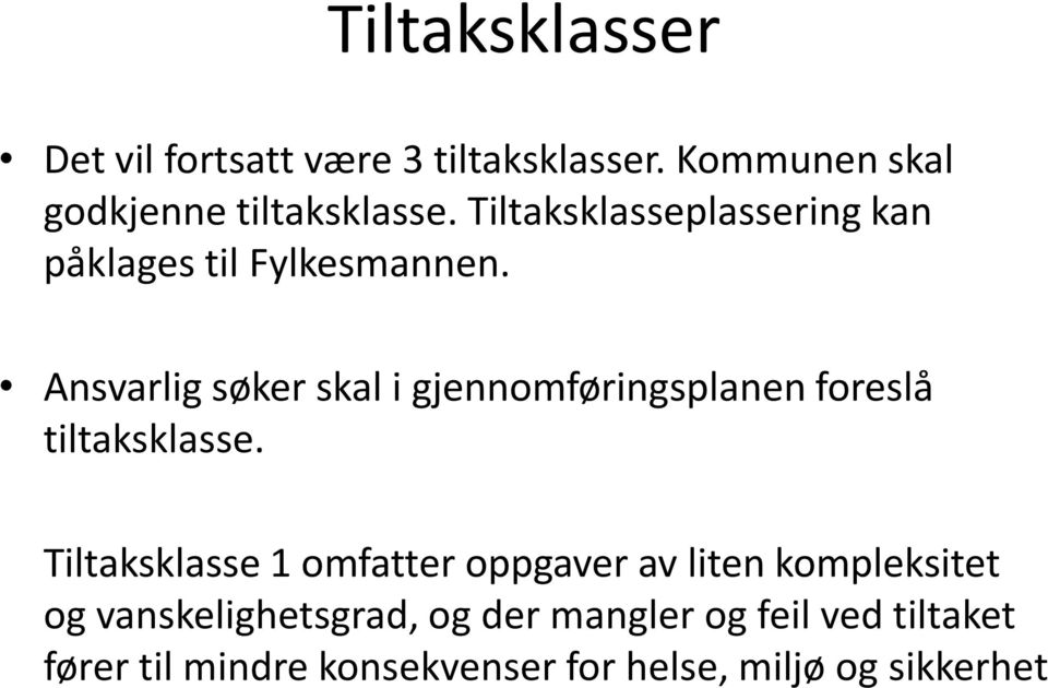 Ansvarlig søker skal i gjennomføringsplanen foreslå tiltaksklasse.