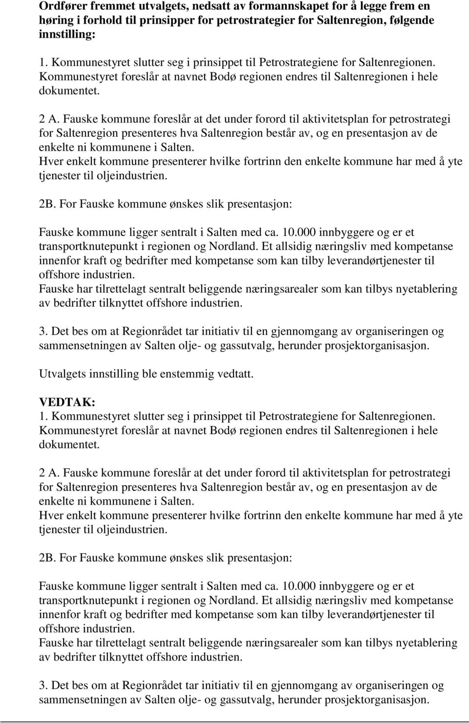 Fauske kommune foreslår at det under forord til aktivitetsplan for petrostrategi for Saltenregion presenteres hva Saltenregion består av, og en presentasjon av de enkelte ni kommunene i Salten.