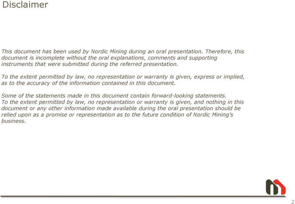 To the extent permitted by law, no representation or warranty is given, express or implied, as to the accuracy of the information contained in this document.