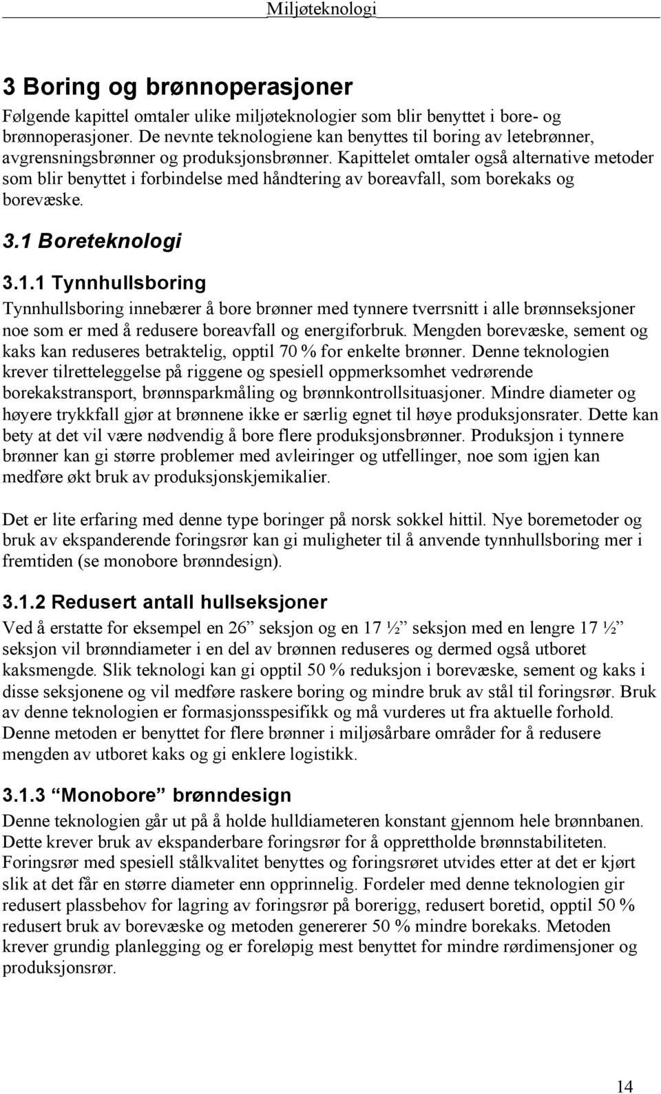 Kapittelet omtaler også alternative metoder som blir benyttet i forbindelse med håndtering av boreavfall, som borekaks og borevæske. 3.1 