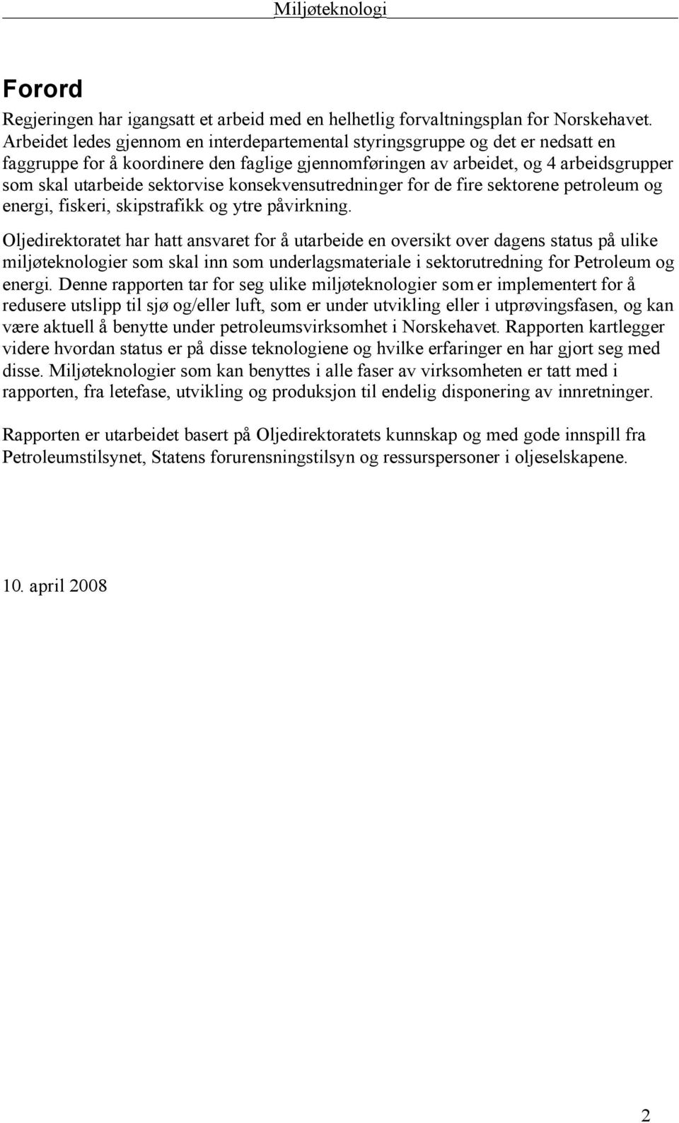 konsekvensutredninger for de fire sektorene petroleum og energi, fiskeri, skipstrafikk og ytre påvirkning.