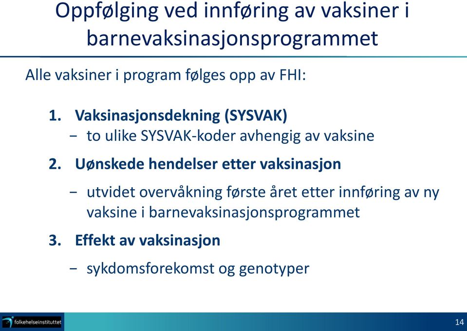 Vaksinasjonsdekning (SYSVAK) to ulike SYSVAK-koder avhengig av vaksine 2.