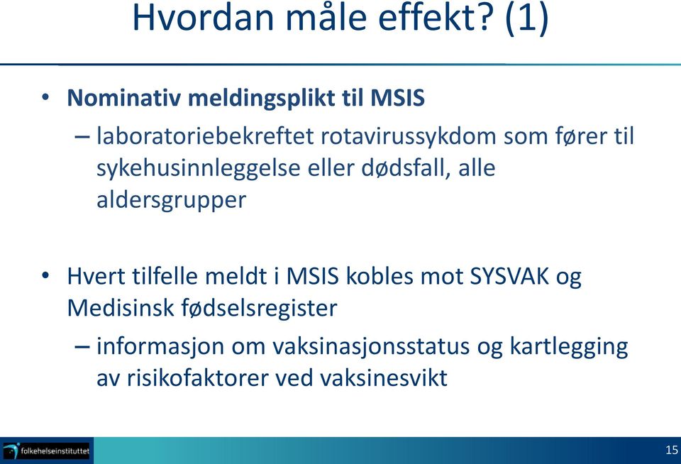 fører til sykehusinnleggelse eller dødsfall, alle aldersgrupper Hvert tilfelle