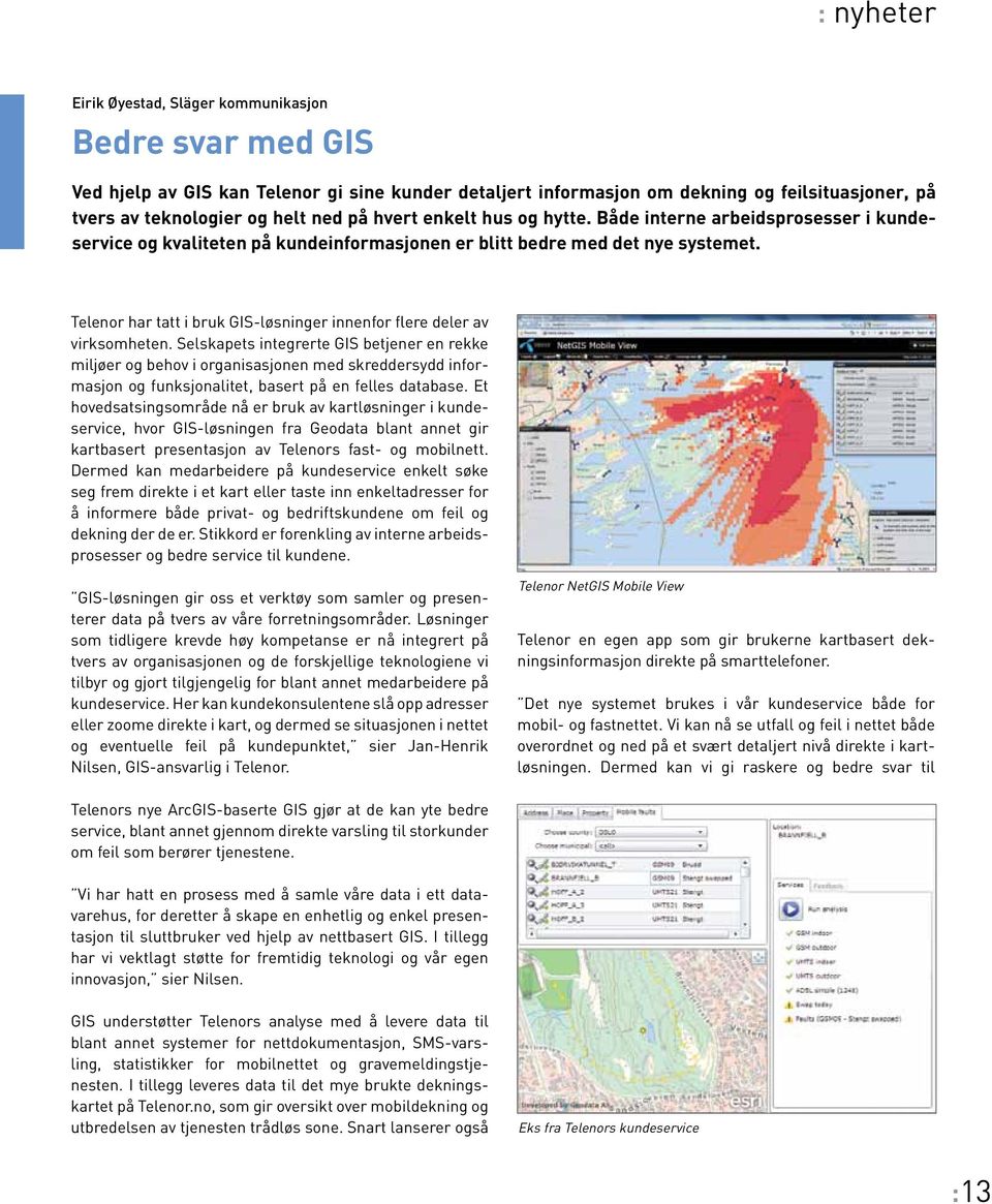 Telenor har tatt i bruk GIS-løsninger innenfor flere deler av virksomheten.