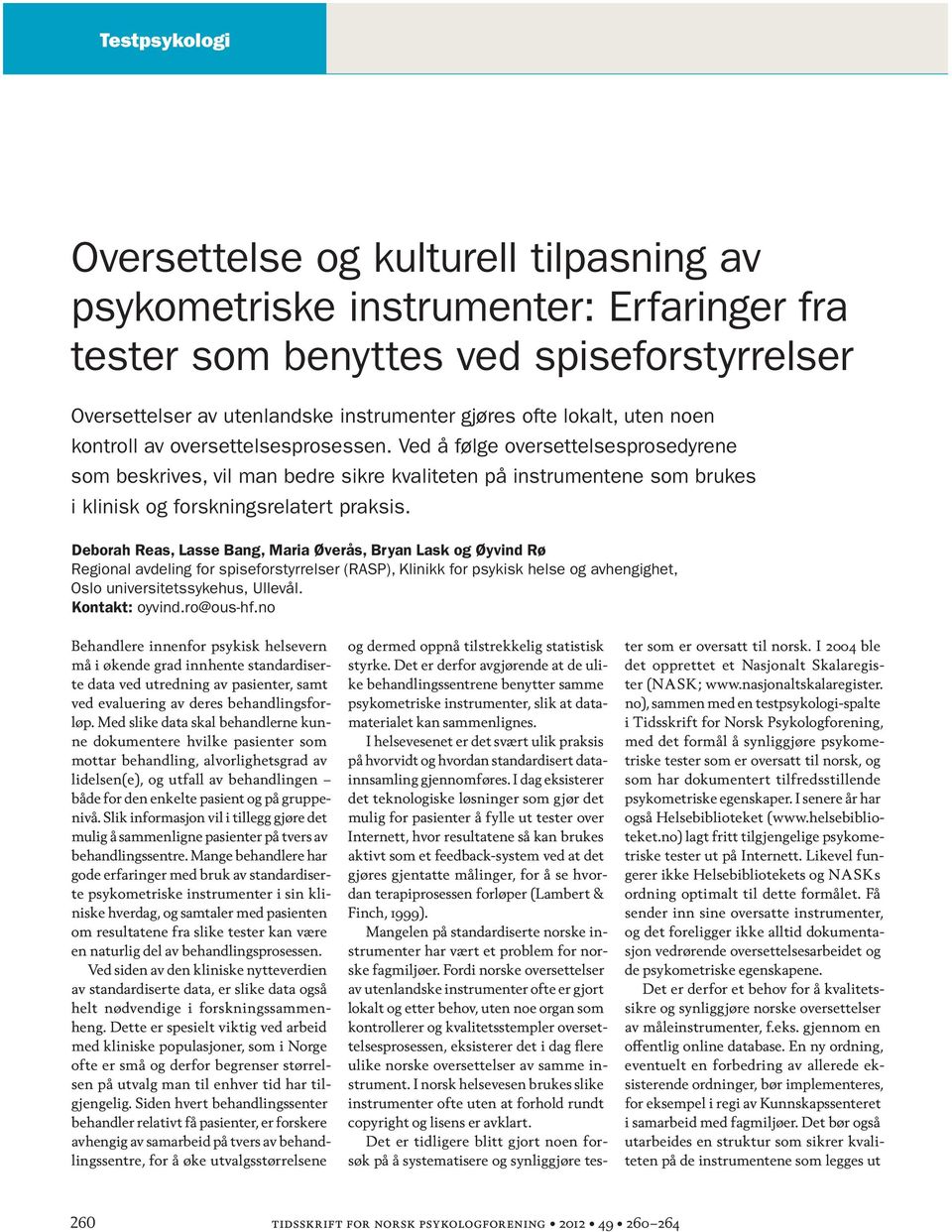 Deborah Reas, Lasse Bang, Maria Øverås, Bryan Lask og Øyvind Rø Regional avdeling for (RASP), Klinikk for psykisk helse og avhengighet, Oslo universitetssykehus, Ullevål. Kontakt: oyvind.ro@ous-hf.