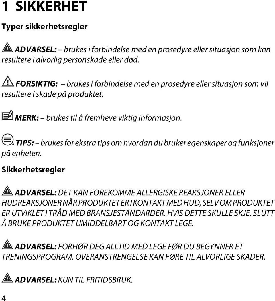 TIPS: brukes for ekstra tips om hvordan du bruker egenskaper og funksjoner på enheten.