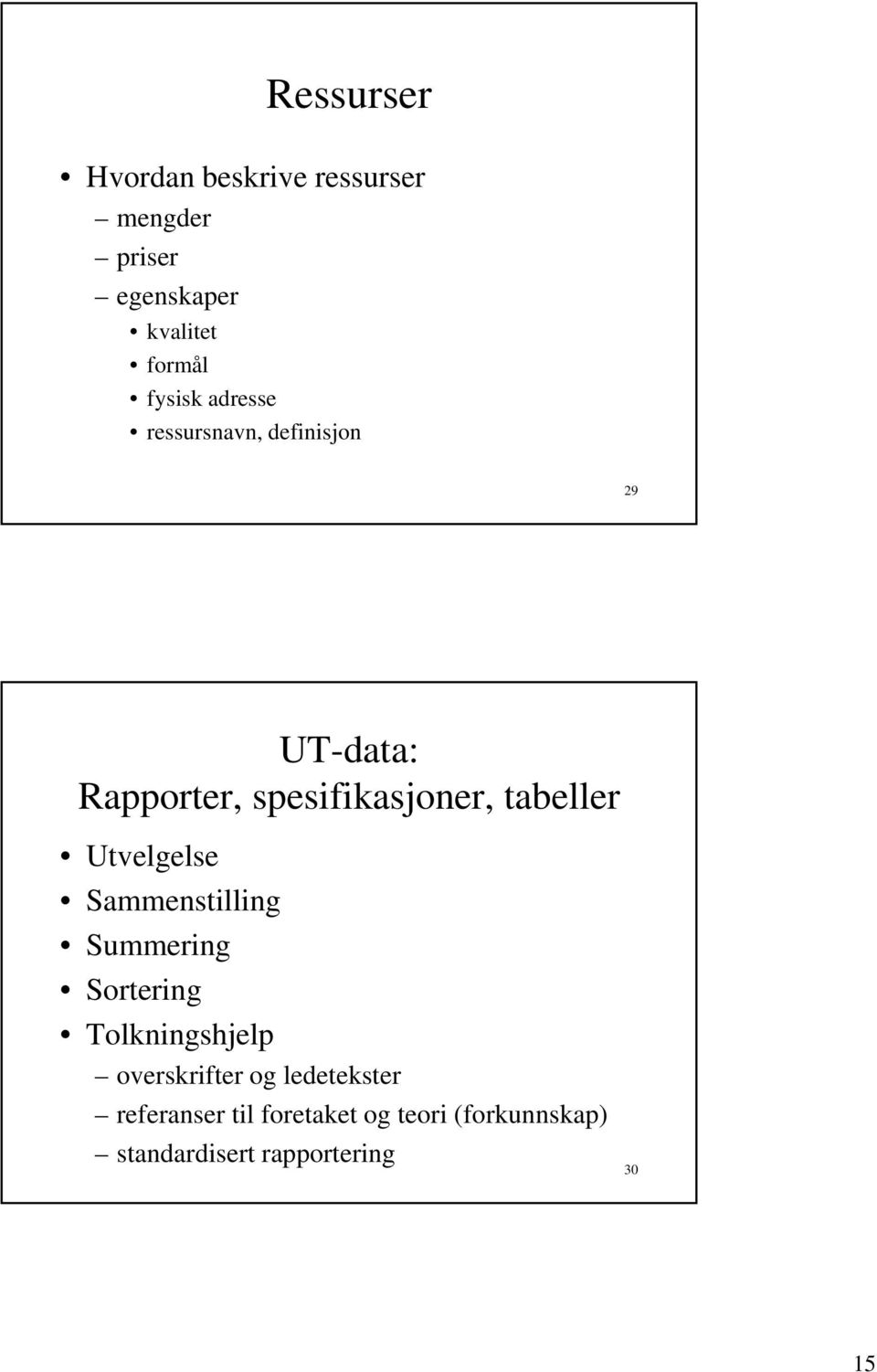 tabeller Utvelgelse Sammenstilling Summering Sortering Tolkningshjelp l overskrifter