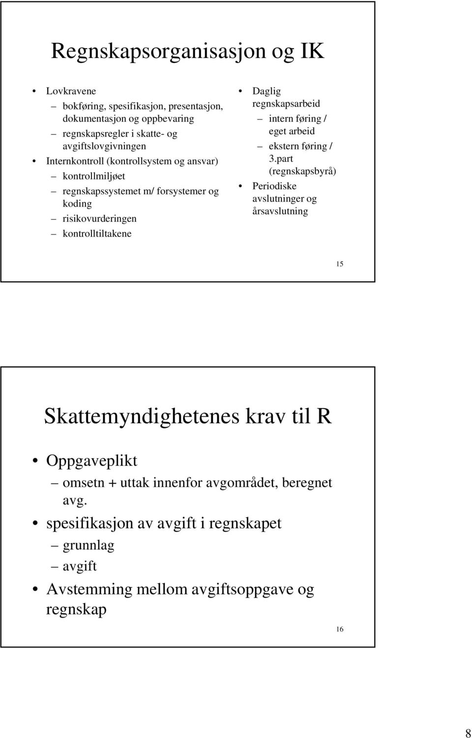 kontrolltiltakene regnskapsarbeid intern føring / eget arbeid ekstern føring / 3.