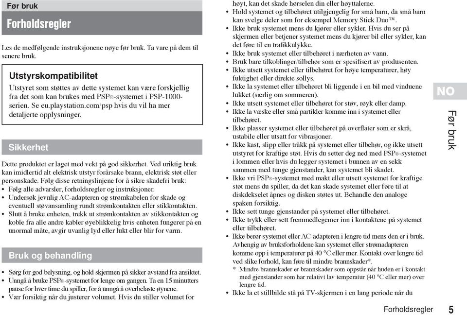 com/psp hvis du vil ha mer detaljerte opplysninger. Sikkerhet Dette produktet er laget med vekt på god sikkerhet.