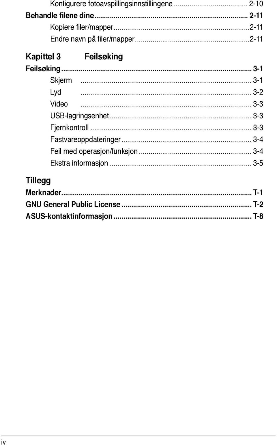 .. 3-3 USB-lagringsenhet... 3-3 Fjernkontroll... 3-3 Fastvareoppdateringer... 3-4 Feil med operasjon/funksjon.