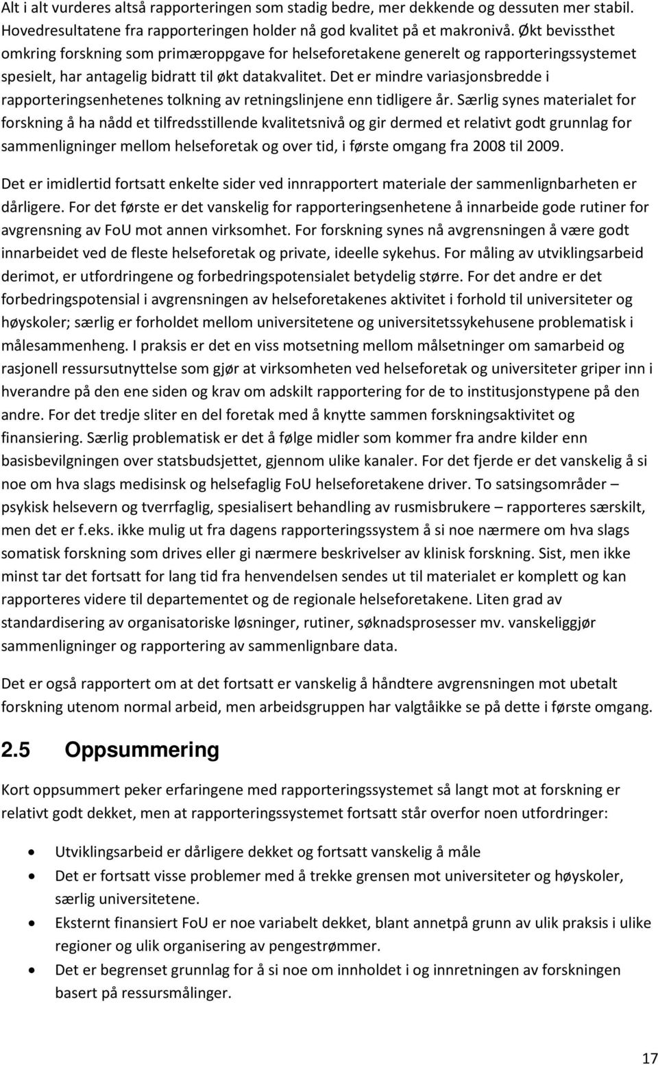 Det er mindre variasjonsbredde i rapporteringsenhetenes tolkning av retningslinjene enn tidligere år.