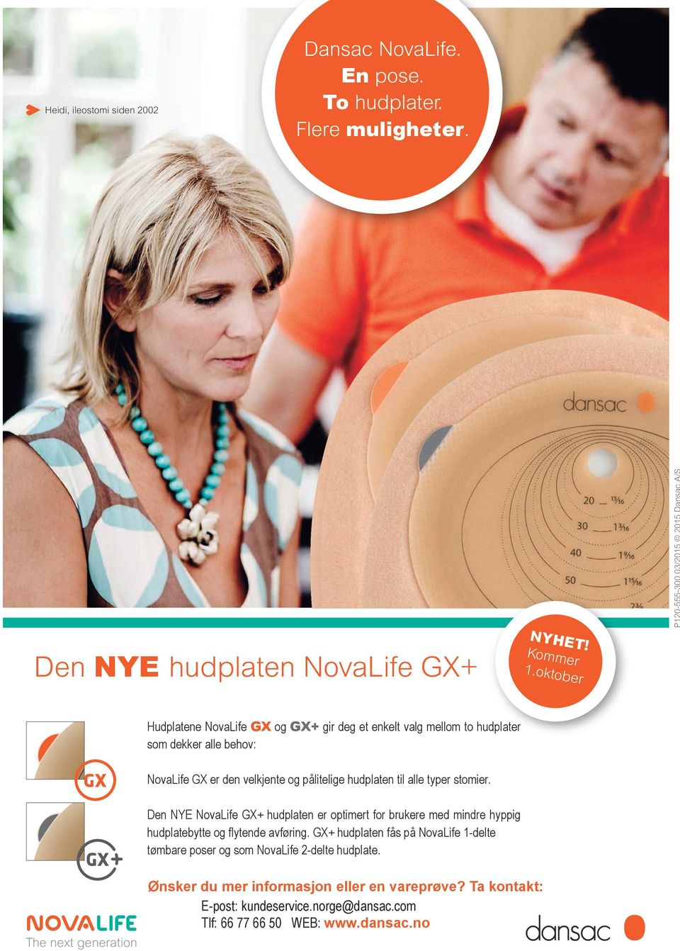 typer stomier. 20 The next generation Den 30 NYE NovaLife GX+ hudplaten er optimert for brukere med mindre hyppig hudplatebytte 40 og flytende avføring.