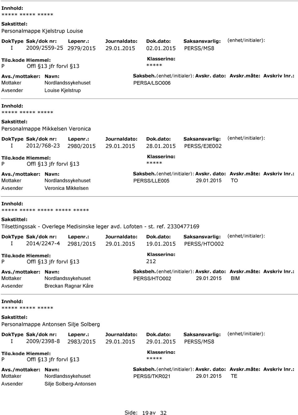 2015 ERSS/MS8 ERSA/LSO006 Louise Kjelstrup ersonalmappe Mikkelsen Veronica 2012/768-23 2980/2015 ERSS/EJE002