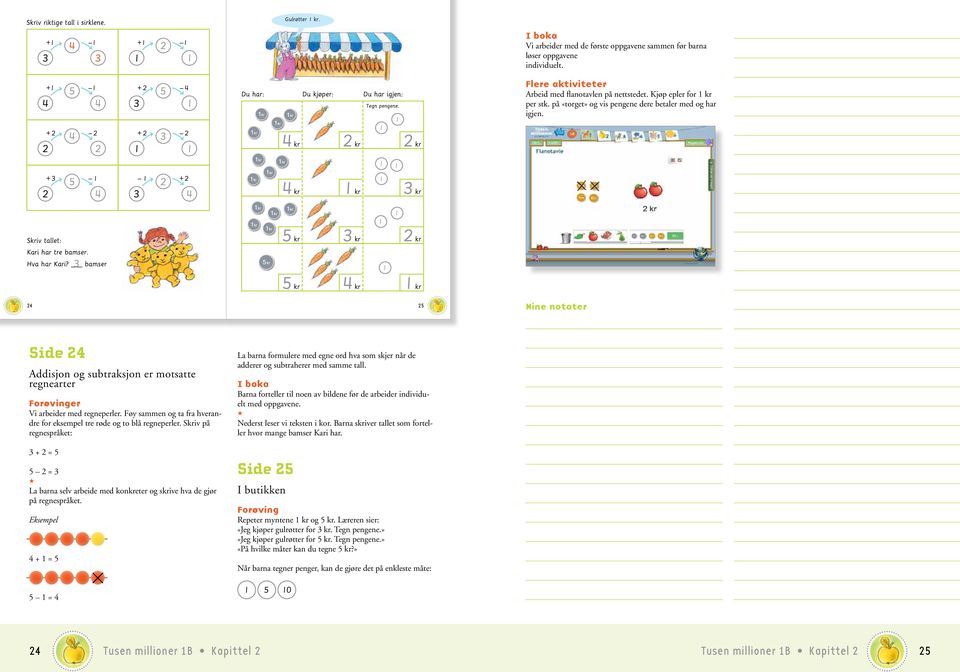 Hva har Kari? _ bamser kr kr kr kr kr kr 8977_tusen millioner B_FASIT_.indd // 09.8977_tusen millioner B_FASIT_.indd // 09. Side Addisjon og subtraksjon er motsatte regnearter er Vi arbeider med regneperler.