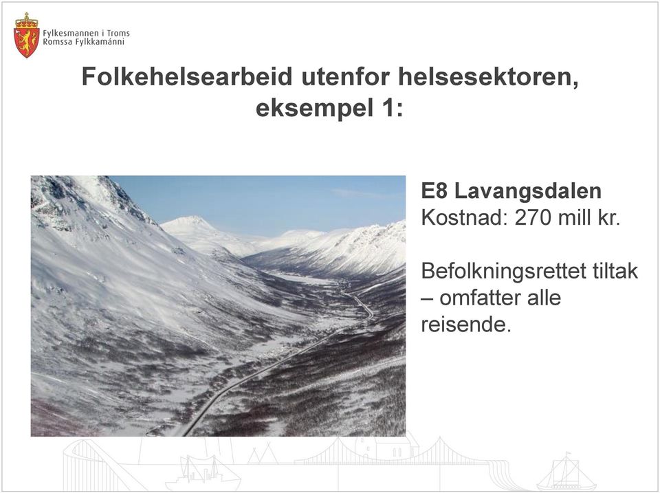 Lavangsdalen Kostnad: 270 mill kr.