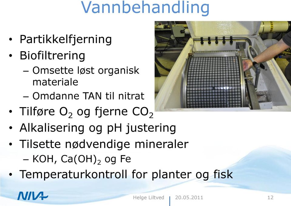 fjerne CO 2 Alkalisering og ph justering Tilsette nødvendige