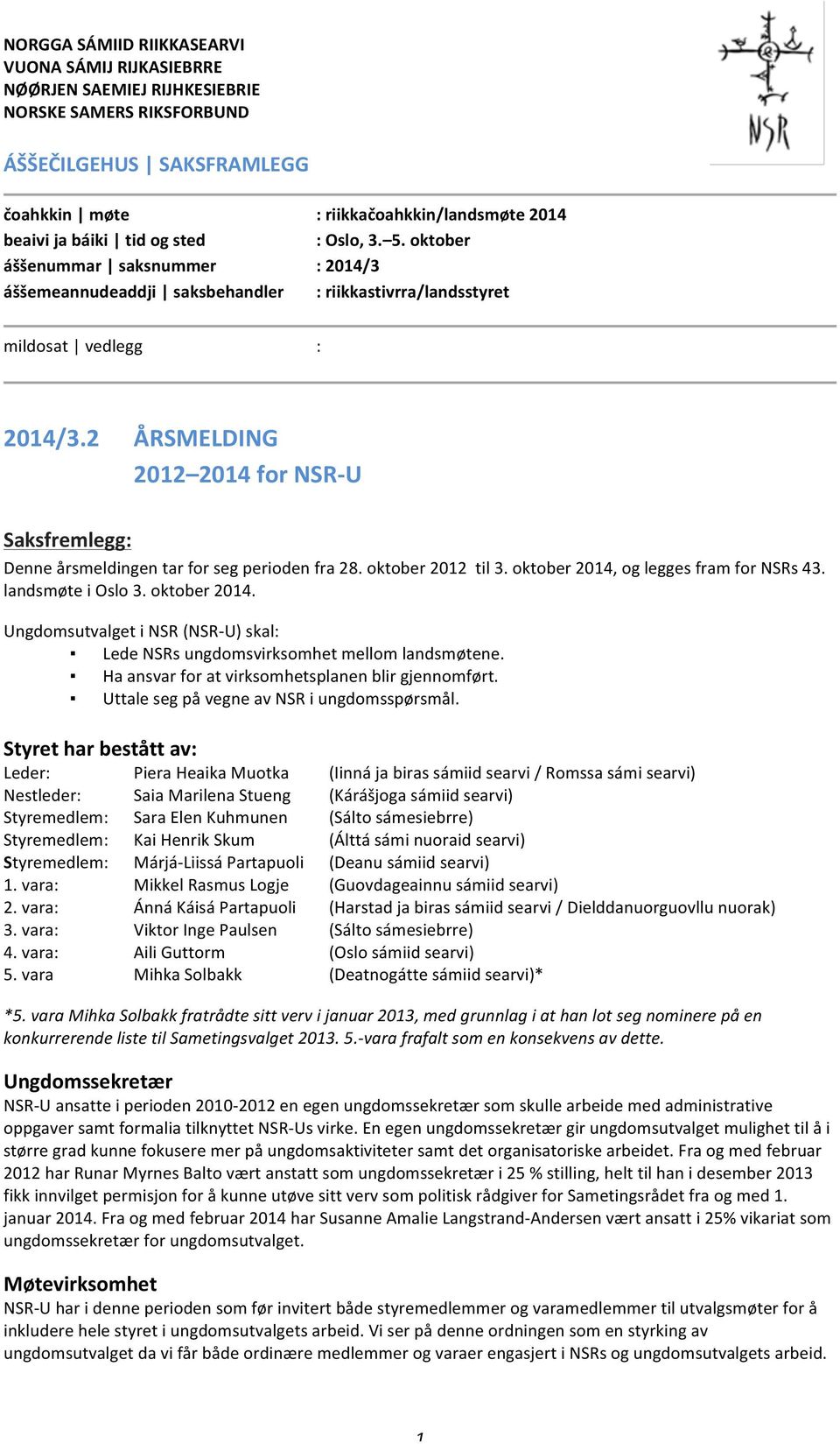 2 ÅRSMELDING 2012 2014 for NSR- U Saksfremlegg: Denne årsmeldingen tar for seg perioden fra 28. oktober 2012 til 3. oktober 2014,