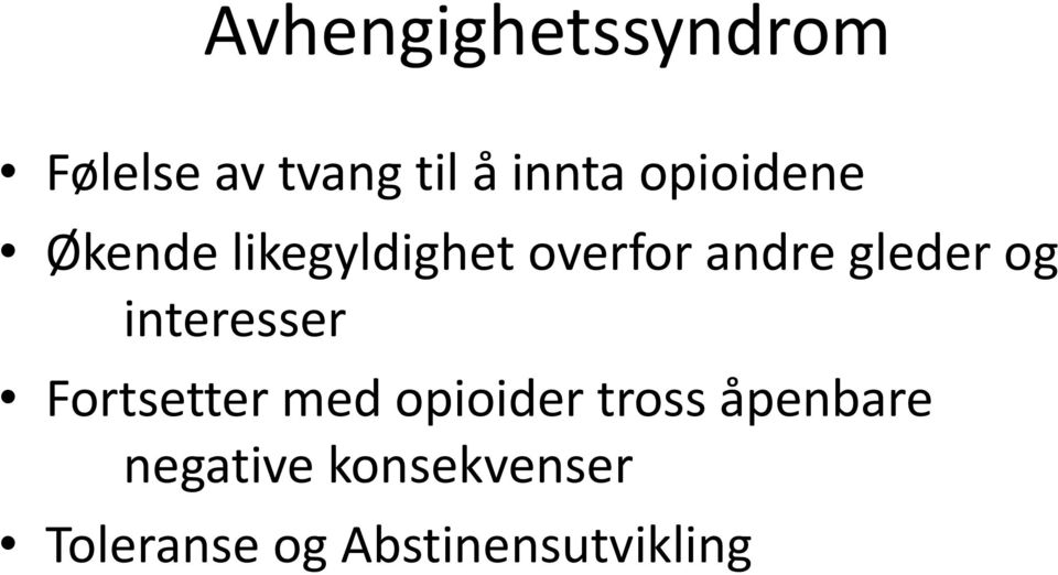 og interesser Fortsetter med opioider tross