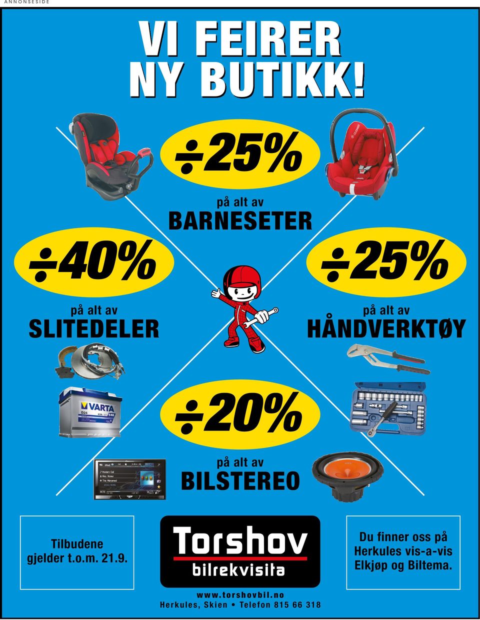 HÅNDVERKTØY 20% på alt av BILSTEREO Tilbudene gjelder t.o.m. 21.9.