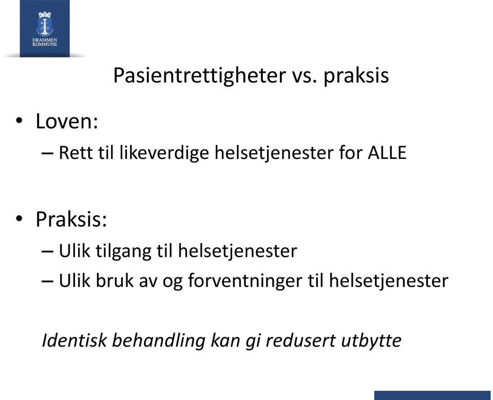 Praksis: Ulik tilgang til helsetjenester Ulik bruk av