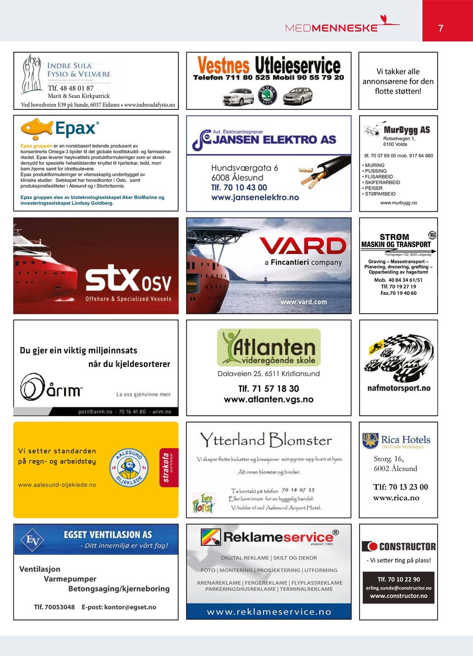 Epax leverer høykvalitets produktformuleringer som er skreddersydd for spesielle helsetilstander knyttet til hjerte/kar, ledd, mor/ barn,hjerne samt for idrettsutøvere.