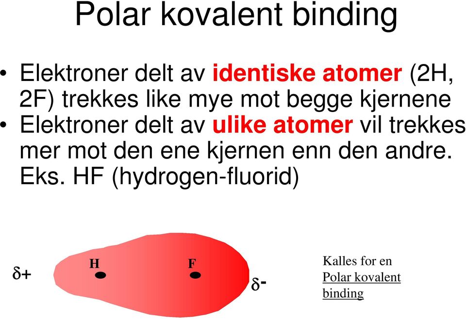 ulike atomer vil trekkes mer mot den ene kjernen enn den andre.