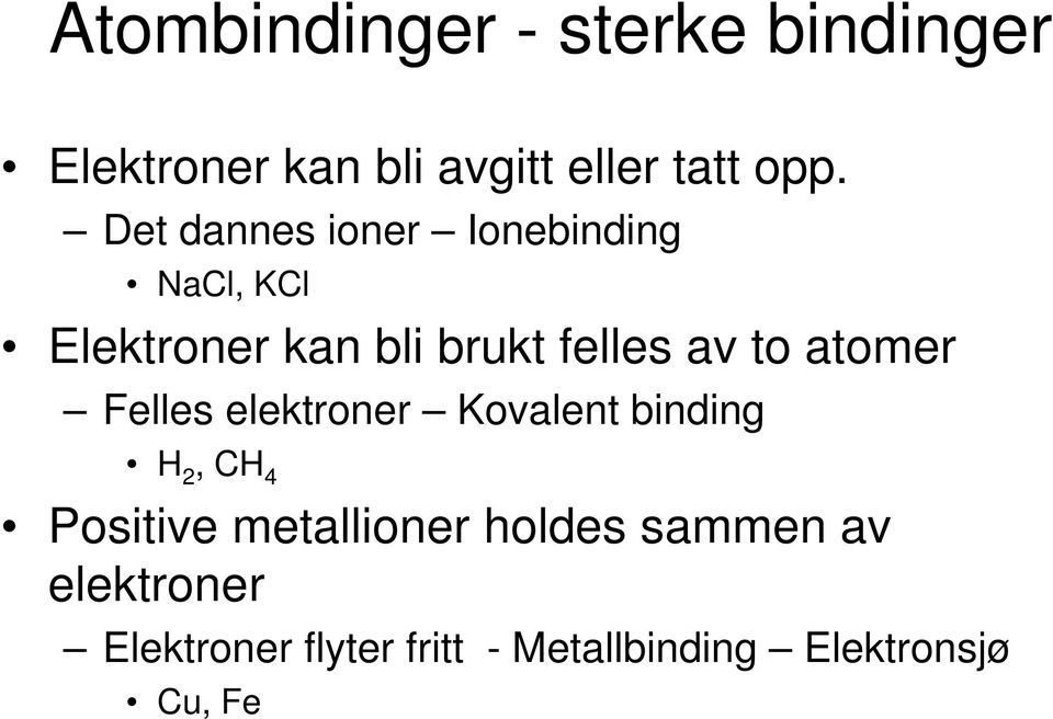 to atomer Felles elektroner Kovalent binding 2, C 4 Positive metallioner