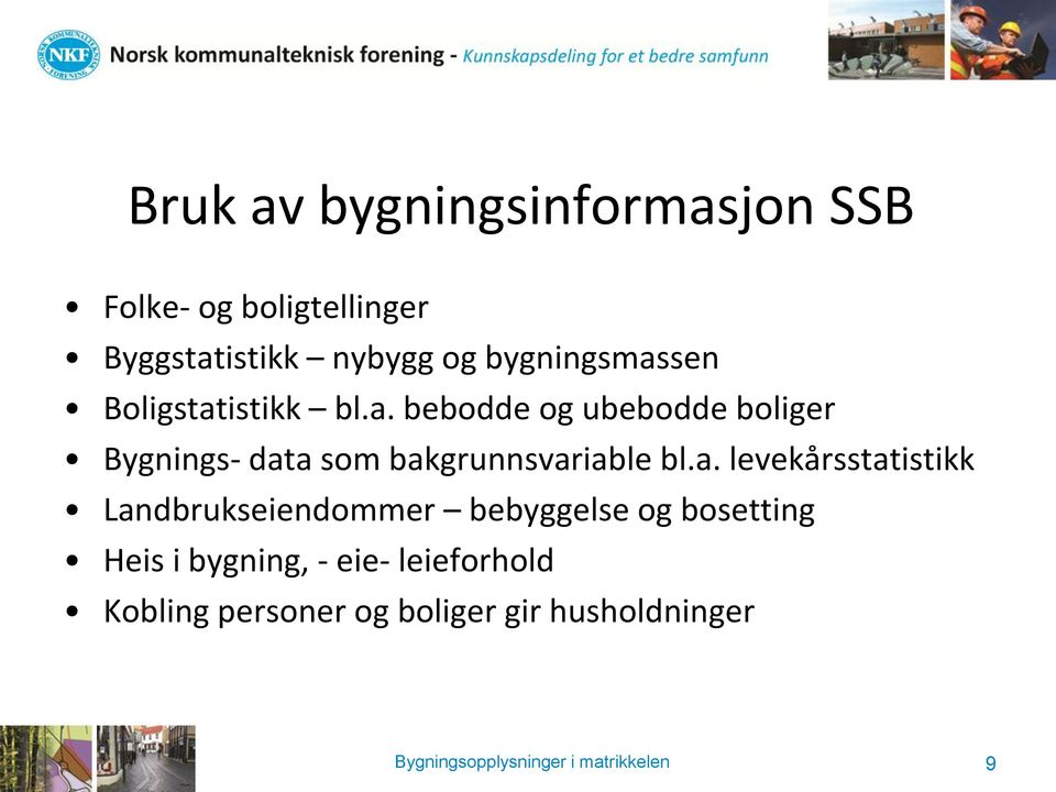 a. levekårsstatistikk Landbrukseiendommer bebyggelse og bosetting Heis i bygning, - eie-