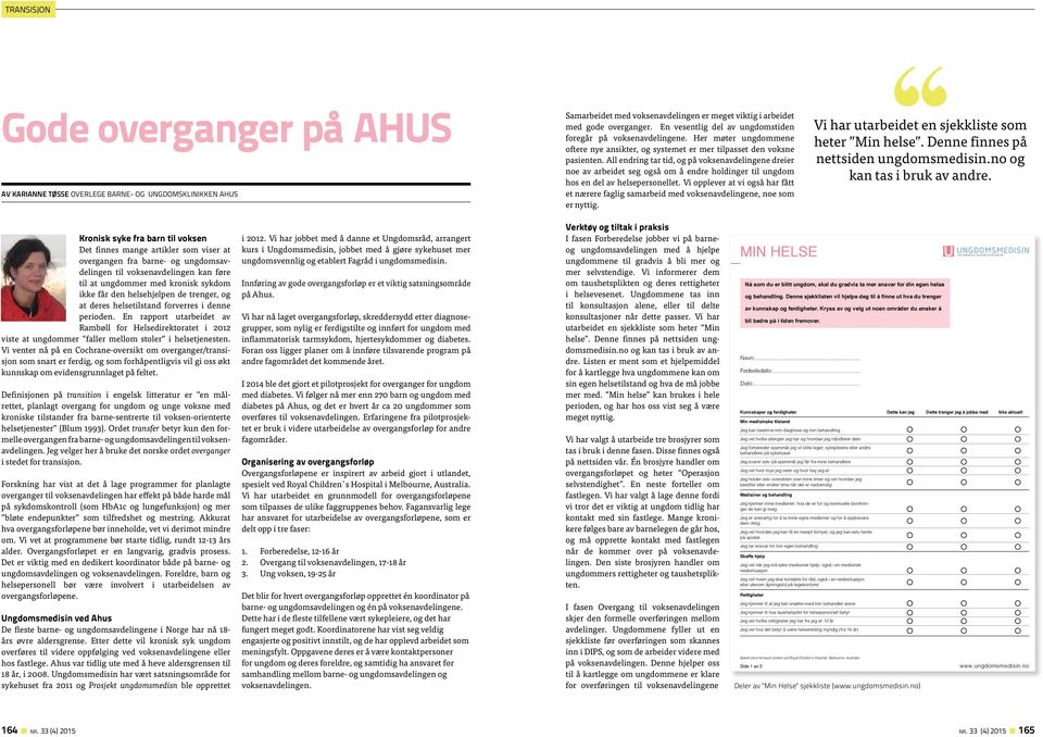 All endring tar tid, og på voksenavdelingene dreier noe av arbeidet seg også om å endre holdinger til ungdom hos en del av helsepersonellet.